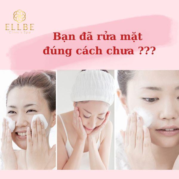 Bạn đã rửa mặt đúng cách chưa ?