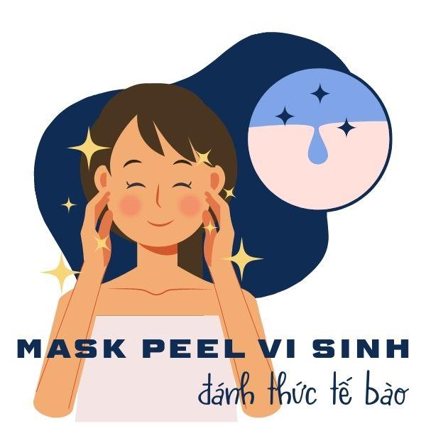 Đánh thức tế bào với Mask Peel Vi sinh 6B