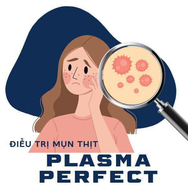 Điều Trị Mụn Thịt Plasma Perfect